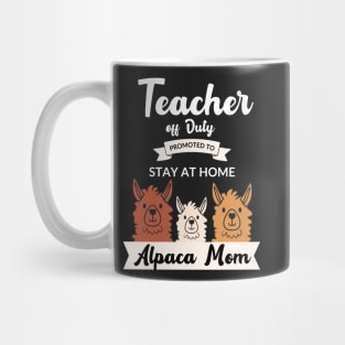 Teacher off duty promoted to stay at home alpaca mom Mug